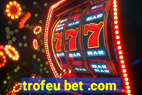 trofeu bet .com